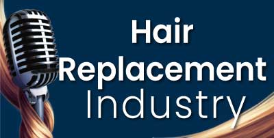 Hairs To You Podcast: The State Of The Hair Replacement Industry