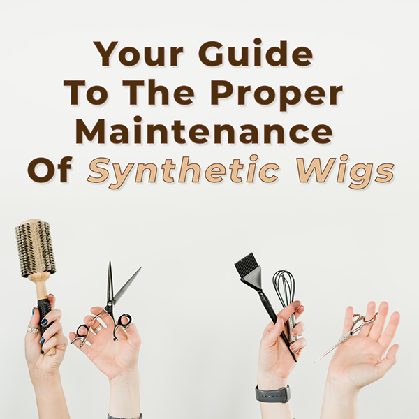 Your Guide To The Proper Maintenance Of Synthetic Wigs