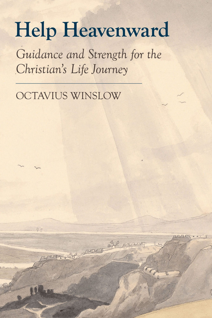 Help Heavenward: Guidance and Strength for the Christian's Life-Journey  (Winslow)