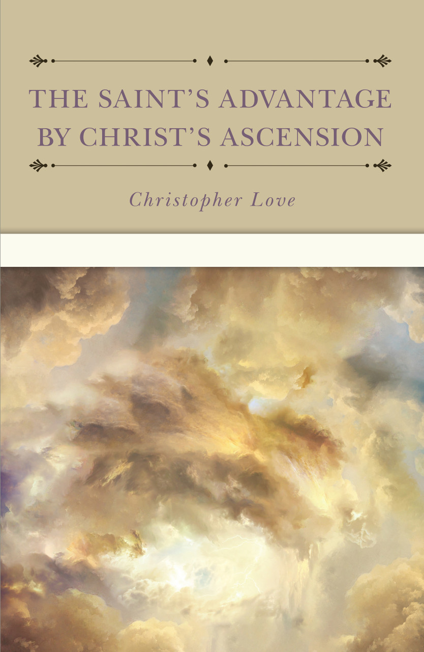 The Saint s Advantage by Christ s Ascension and Coming Again from