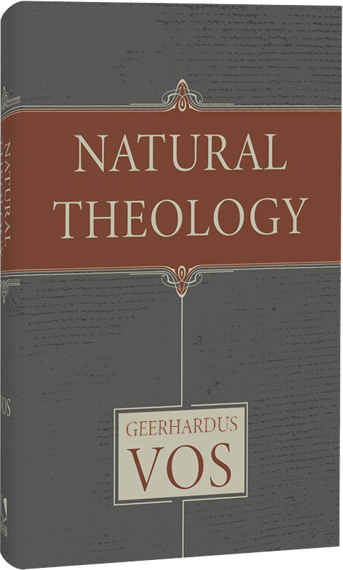 Natural Theology Vos Reformation Heritage Books