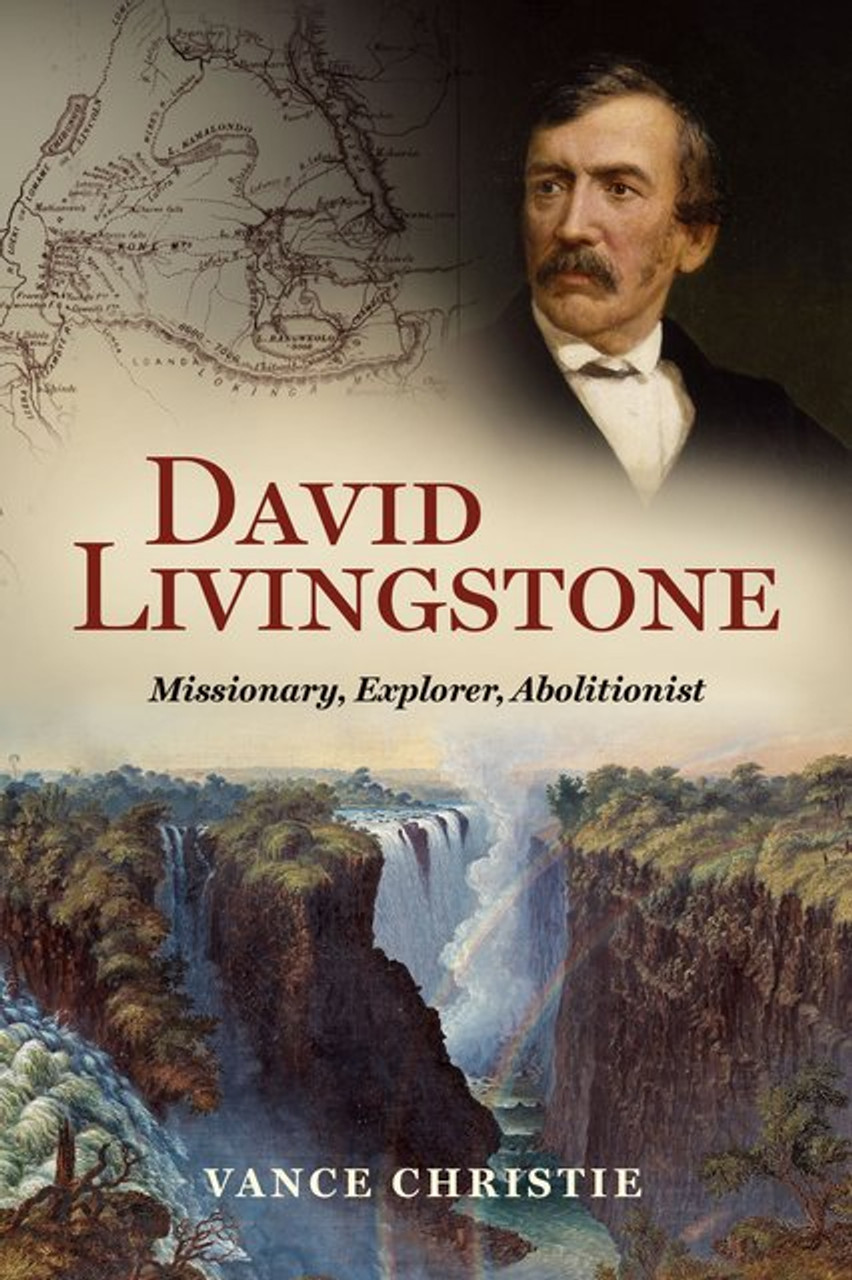 David Livingstone: Missionary, Explorer, Abolitionist (Christie)