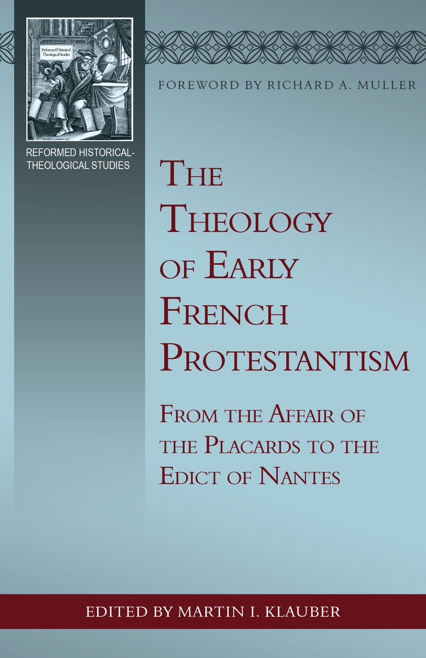 The Theology of Early French Protestantism: From the Affair of the