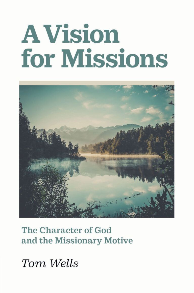 A Vision for Missions: The Character of God and The Missionary
