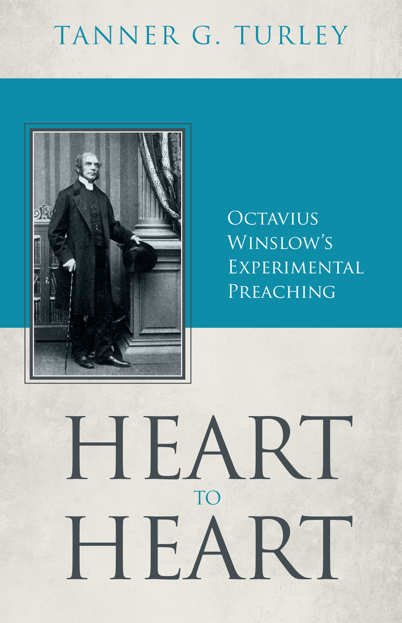 Heart to Heart: Octavius Winslow's Experimental Preaching (Turley