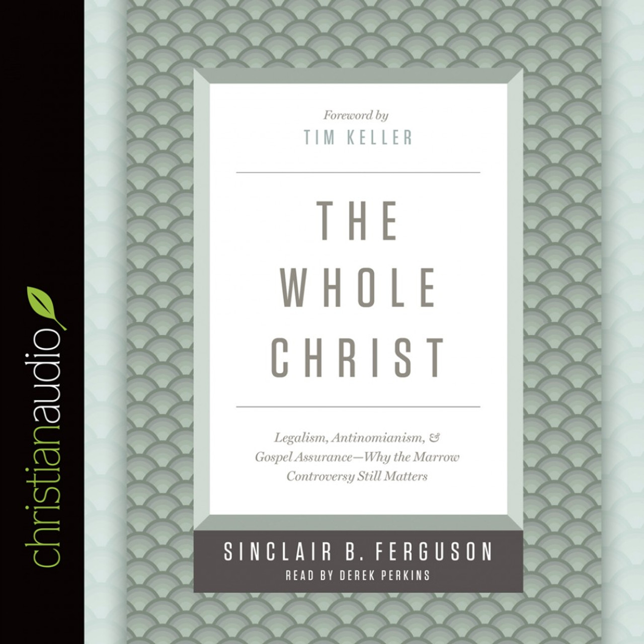 The Whole Christ Legalism Antinomianism And Gospel Assurance Why The Marrow Controversy Still Matters Audio Book Ferguson Reformation Heritage Books The Whole Christ Legalism Antinomianism And Gospel Assurance Why The Marrow Controversy Still Matters Audio Book Ferguson Reformation Heritage Books