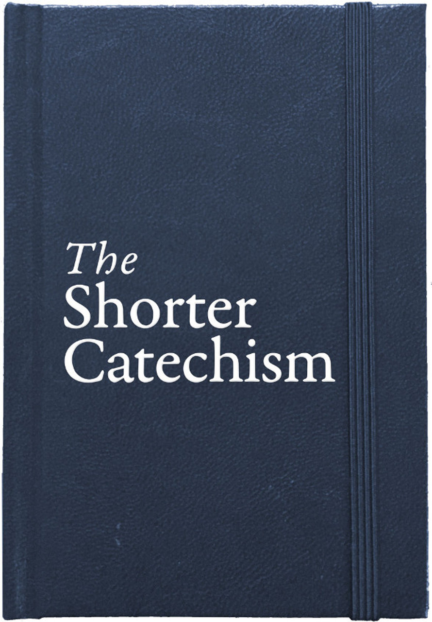 The Shorter Catechism - Reformation Heritage Books