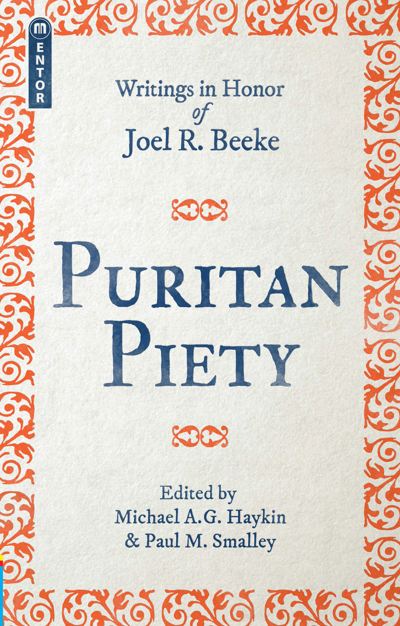 Puritan Piety: Writings in Honor of Joel R. Beeke (Haykin)