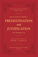 Predestination and Justification: Two Theological Loci (Vermigli) Predestination and Justification: Two Theological Loci (Vermigli)