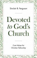 Devoted To God's Church: Core Values for Christian Fellowship (Ferguson) Devoted To God's Church: Core Values for Christian Fellowship (Ferguson)