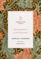 Encouragement for the Depressed - Crossway Short Classics (Spurgeon) Encouragement for the Depressed - Crossway Short Classics (Spurgeon)