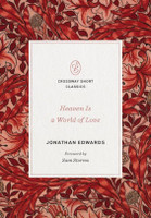 Heaven Is a World of Love - Crossway (Edwards) Heaven Is a World of Love - Crossway (Edwards)