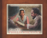Phillis Wheatley - Christian Biographies for Young Readers (Carr) Phillis Wheatley - Christian Biographies for Young Readers (Carr)