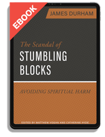 EBOOK The Scandal of Stumbling Blocks: Avoiding Spiritual Harm (Durham)