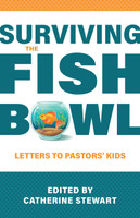 Surviving the Fishbowl: Letters to Pastors' Kids (Stewart) Surviving the Fishbowl: Letters to Pastors' Kids (Stewart)