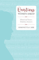 Questions Women Asked: Historical Issues, Timeless Answers (Carr) Questions Women Asked: Historical Issues, Timeless Answers (Carr)