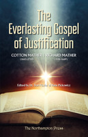The Everlasting Gospel of Justification (Mather) The Everlasting Gospel of Justification (Mather)