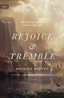 Rejoice and Tremble: The Surprising Good News of the Fear of the Lord (Reeves) Rejoice and Tremble: The Surprising Good News of the Fear of the Lord (Reeves)