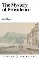 The Mystery of Providence - Puritan Paperbacks (Flavel) The Mystery of Providence - Puritan Paperbacks (Flavel)