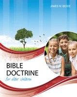 Bible Doctrine for Older Children, Second Edition (Beeke) Bible Doctrine for Older Children, Second Edition (Beeke)