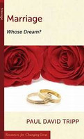 Marriage: Whose Dream? (RFCL - Tripp) Marriage: Whose Dream? (RFCL - Tripp)