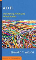 A.D.D.: Wandering Minds and Wired Bodies (RFCL- Welch) A.D.D.: Wandering Minds and Wired Bodies (RFCL- Welch)