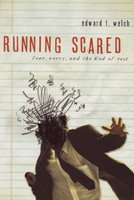 Running Scared: Fear, Worry & The God of Rest (Welch)