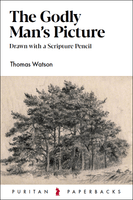 The Godly Man's Picture - Puritan Paperbacks (Watson) The Godly Man's Picture - Puritan Paperbacks (Watson)