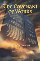 The Covenant of Works (Colquhoun) The Covenant of Works (Colquhoun)