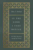 In the Lord I Take Refuge: 150 Daily Devotions through the Psalms (Ortlund) In the Lord I Take Refuge: 150 Daily Devotions through the Psalms (Ortlund)