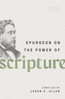 Spurgeon on the Power of Scripture (Allen)