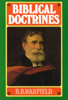 Biblical Doctrines (Warfield) Biblical Doctrines (Warfield)