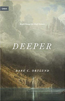 Deeper: Real Change for Real Sinners (Ortlund) Deeper: Real Change for Real Sinners (Ortlund)
