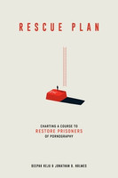 Rescue Plan: Charting a Course to Restore Prisoners of Pornography (Holmes & Reju) Rescue Plan: Charting a Course to Restore Prisoners of Pornography (Holmes & Reju)
