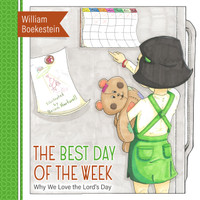The Best Day of the Week: Why We Love the Lord's Day The Best Day of the Week: Why We Love the Lord's Day