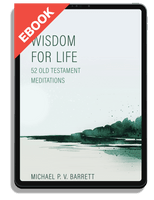 EBOOK Wisdom for Life: 52 Old Testament Meditations (Barrett)
