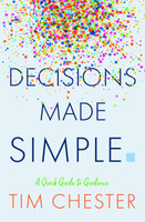 Decisions Made Simple: A Simple Guide to Guidance (Chester) Decisions Made Simple: A Simple Guide to Guidance (Chester)