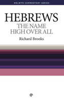 Hebrews: The Name High Over All - Welwyn Commentary Series (Brooks) Hebrews: The Name High Over All - Welwyn Commentary Series (Brooks)