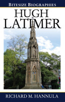 Hugh Latimer - Bitesize Biographies (Hannula)