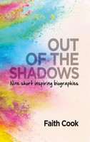 Out of the Shadows: Nine Short Inspiring Biographies (Cook) Out of the Shadows: Nine Short Inspiring Biographies (Cook)