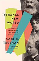 Strange New World: How Thinkers and Activists Redefined Identity and Sparked the Sexual Revolution (Trueman) Strange New World: How Thinkers and Activists Redefined Identity and Sparked the Sexual Revolution (Trueman)