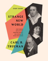 Strange New World Study Guide: How Thinkers and Activists Redefined Identity and Sparked the Sexual Revolution (Trueman) Strange New World Study Guide: How Thinkers and Activists Redefined Identity and Sparked the Sexual Revolution (Trueman)