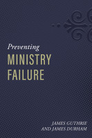 Preventing Ministry Failure (Durham & Guthrie) Preventing Ministry Failure (Durham & Guthrie)