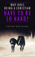Why Does Being a Christian Have to Be So Hard?: Studies in Hebrews 12:1-13 (Golding) Why Does Being a Christian Have to Be So Hard?: Studies in Hebrews 12:1-13 (Golding)