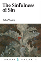 The Sinfulness of Sin - Puritan Paperbacks (Venning) The Sinfulness of Sin - Puritan Paperbacks (Venning)