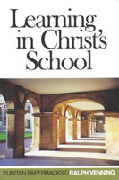 Learning in Christ's School - Puritan Paperbacks (Venning) Learning in Christ's School - Puritan Paperbacks (Venning)