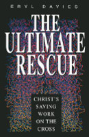 The Ultimate Rescue: Christ's Saving Work on the Cross (Davies) The Ultimate Rescue: Christ's Saving Work on the Cross (Davies)