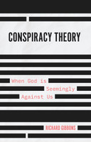 Conspiracy Theory: When God is Seemingly Against Us (Gibbons)