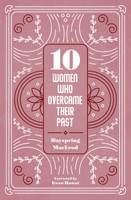 10 Women Who Overcame Their Past (MacLeod) 10 Women Who Overcame Their Past (MacLeod)