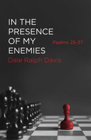 In the Presence of My Enemies: Psalms 25-37 (Davis) In the Presence of My Enemies: Psalms 25-37 (Davis)
